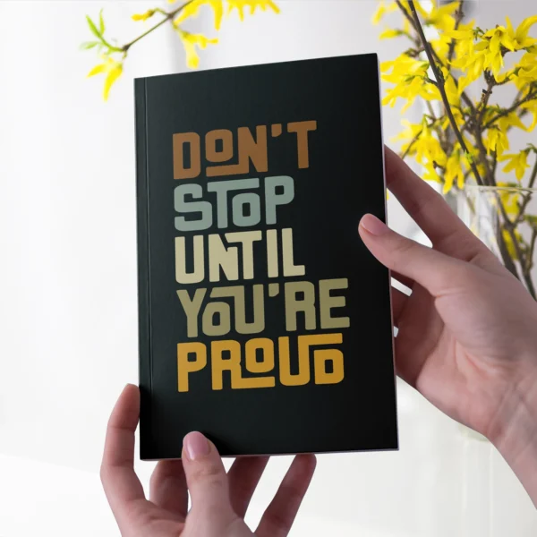 "Don't Stop Until You're Proud" Notebook - Your Motivation Companion